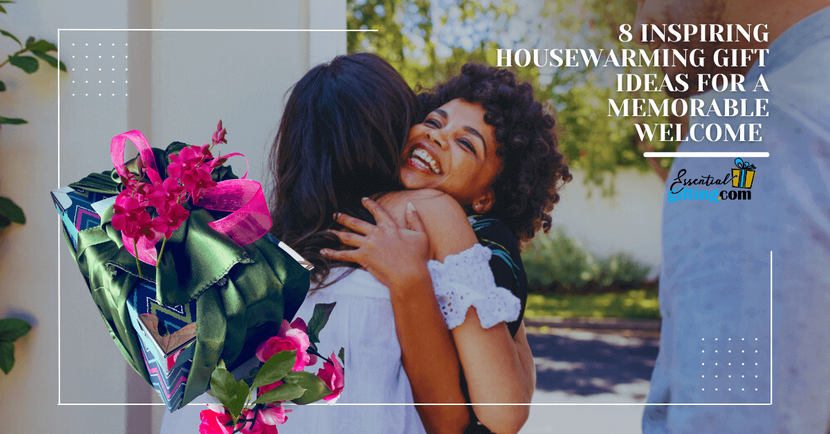 BLOG: 8 Inspiring Housewarming Gift Ideas for a Memorable Welcome