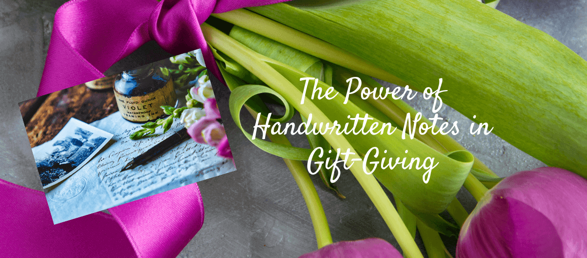 BLOG: The Power of Handwritten Notes in Gift Giving